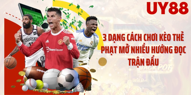 3 dạng cách chơi kèo thẻ phạt mở nhiều hướng đọc trận đấu