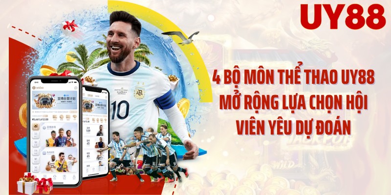 4 bộ môn thể thao UY88 mở rộng lựa chọn hội viên yêu dự đoán