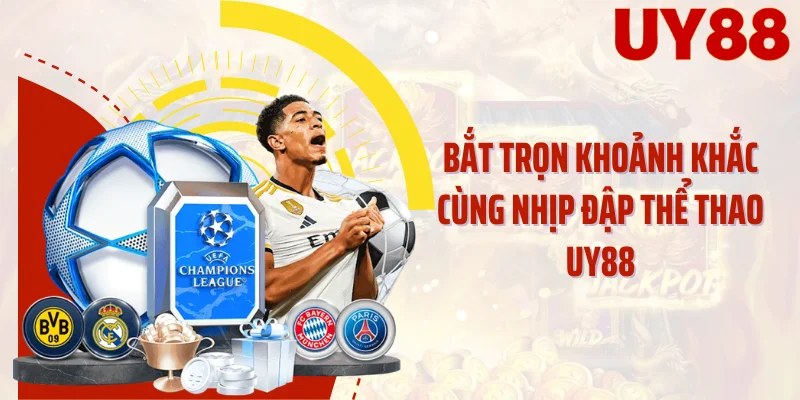 Bắt trọn khoảnh khắc cùng nhịp đập thể thao UY88