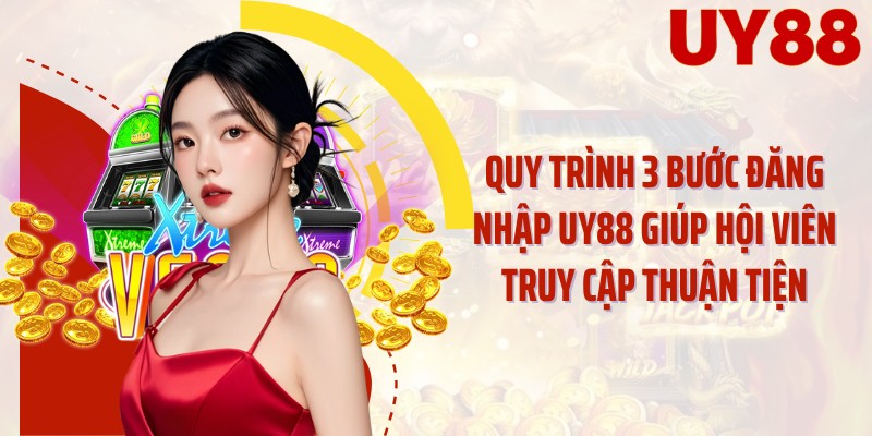 Quy trình 3 bước đăng nhập UY88 giúp hội viên truy cập thuận tiện