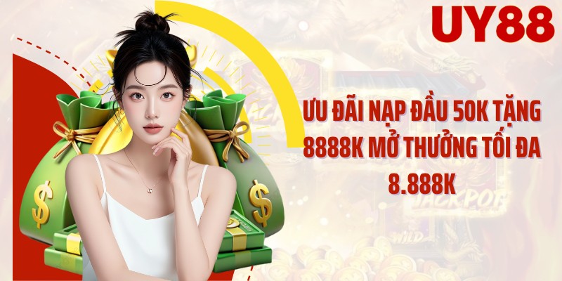 Ưu đãi nạp đầu 50K tặng 8888K mở thưởng tối đa 8.888K
